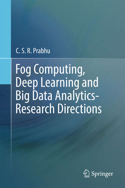 Book cover of Fog Computing, Deep Learning and Big Data Analytics-Research Directions (1st ed. 2019)