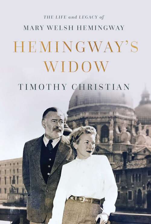 Book cover of Hemingway's Widow: The Life and Legacy of Mary Welsh Hemingway