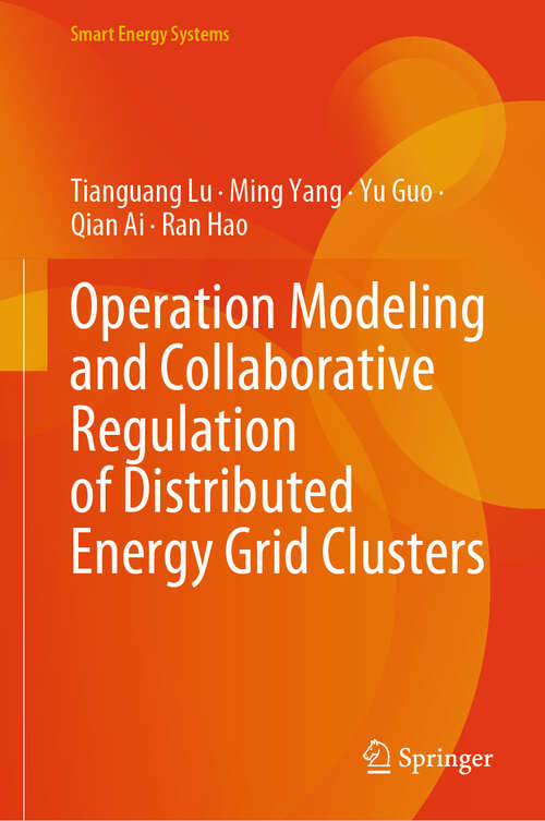 Book cover of Operation Modeling and Collaborative Regulation of Distributed Energy Grid Clusters (Smart Energy Systems)