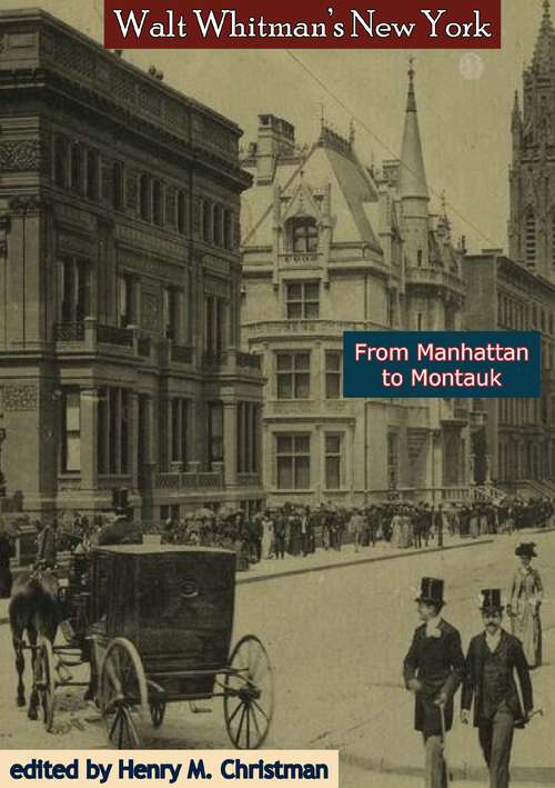 Book cover of Walt Whitman's New York: From Manhattan to Montauk