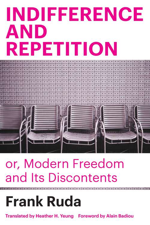 Book cover of Indifference and Repetition; or, Modern Freedom and Its Discontents (1)
