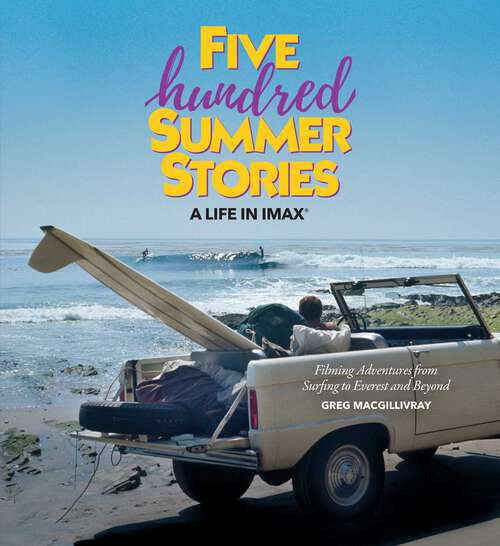 Book cover of Five Hundred Summer Stories: A Lifetime of Adventures of a Surfer and Filmmaker