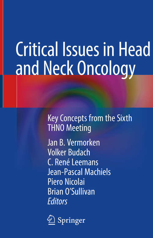 Critical Issues in Head and Neck Oncology: Key Concepts from the Sixth THNO Meeting