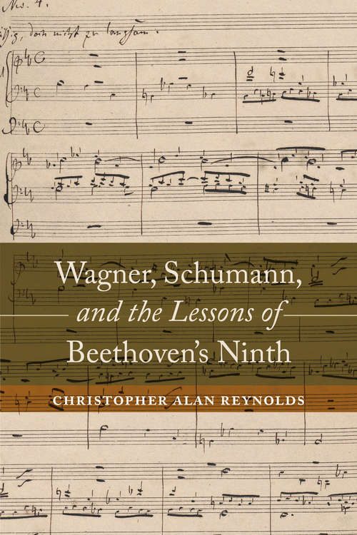 Book cover of Wagner, Schumann, and the Lessons of Beethoven's Ninth