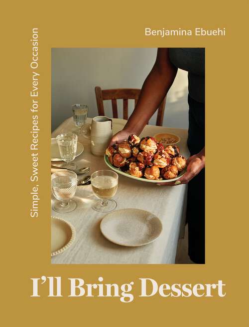 Book cover of I'll Bring Dessert: Simple, Sweet Recipes for Every Occasion