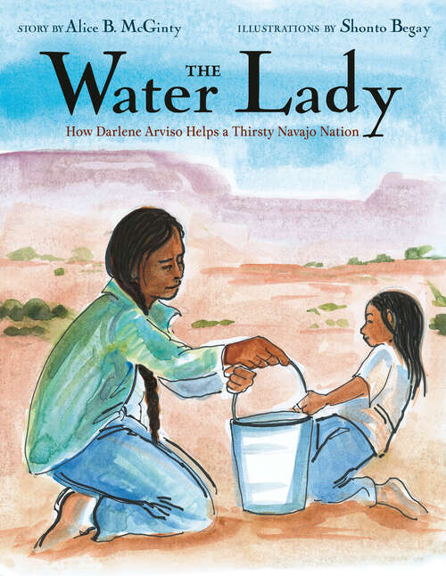 Book cover of The Water Lady: How Darlene Arviso Helps a Thirsty Navajo Nation