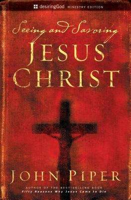 Book cover of Seeing and Savoring Jesus Christ
