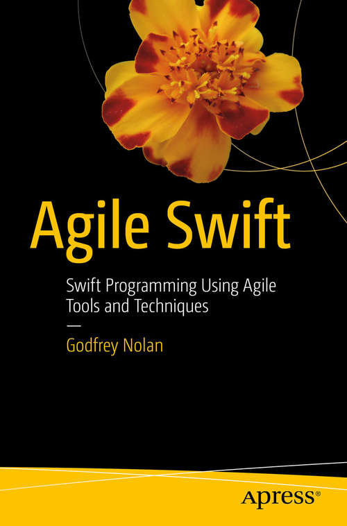Book cover of Agile Swift: Swift Programming Using Agile Tools and Techniques