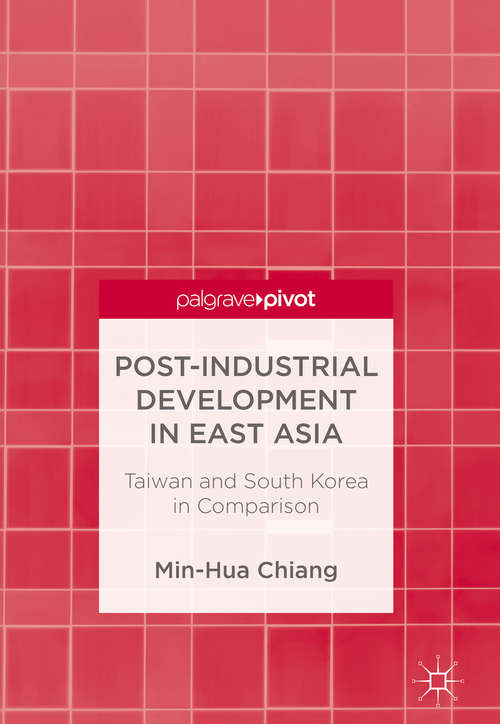 Post-Industrial Development in East Asia: Taiwan And South Korea In Comparison
