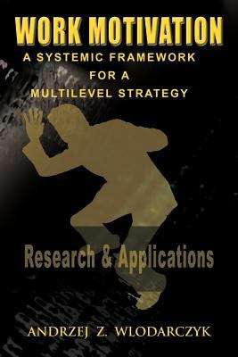 Book cover of Work Motivation: A Systemic Framework For A Multilevel Strategy