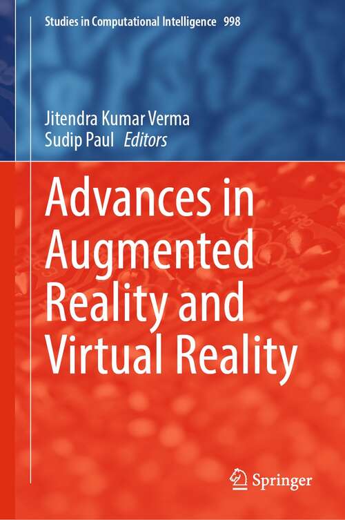 Advances in Augmented Reality and Virtual Reality (Studies in Computational Intelligence #998)
