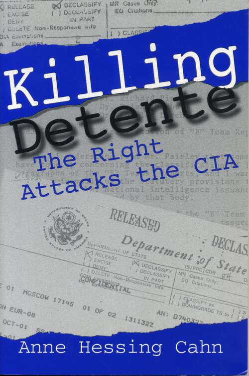 Book cover of Killing Detente: The Right Attacks the CIA