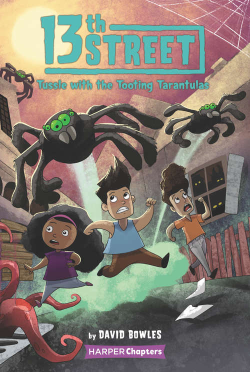 13th Street #5: Tussle with the Tooting Tarantulas (HarperChapters)