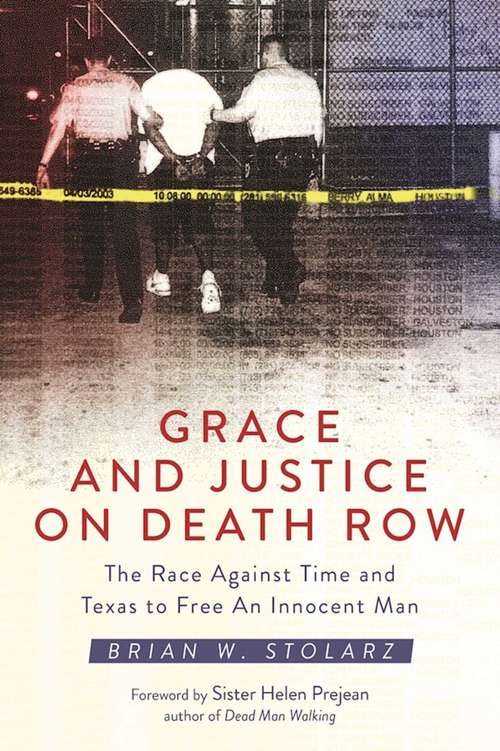 Book cover of Grace and Justice on Death Row: The Race against Time and Texas to Free an Innocent Man