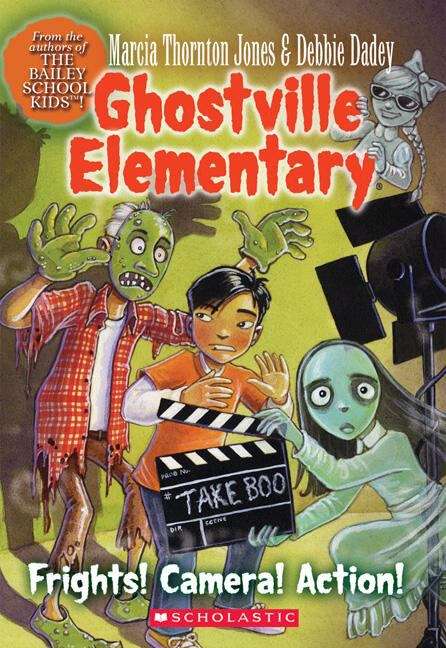 Book cover of Frights, Camera, Action! (Ghostville Elementary #12)