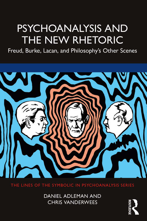 Book cover of Psychoanalysis and the New Rhetoric: Freud, Burke, Lacan, and Philosophy's Other Scenes (The\lines Of The Symbolic In Psychoanalysis Ser.)