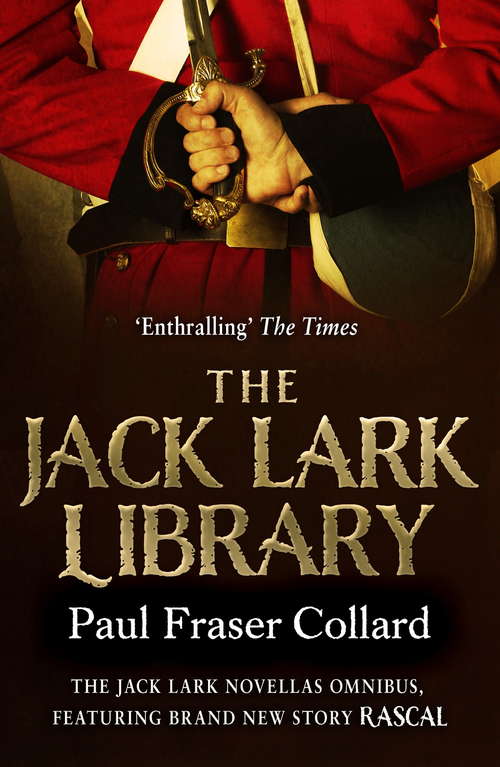 The Jack Lark Library: The complete gripping backstory to the action-packed Jack Lark series