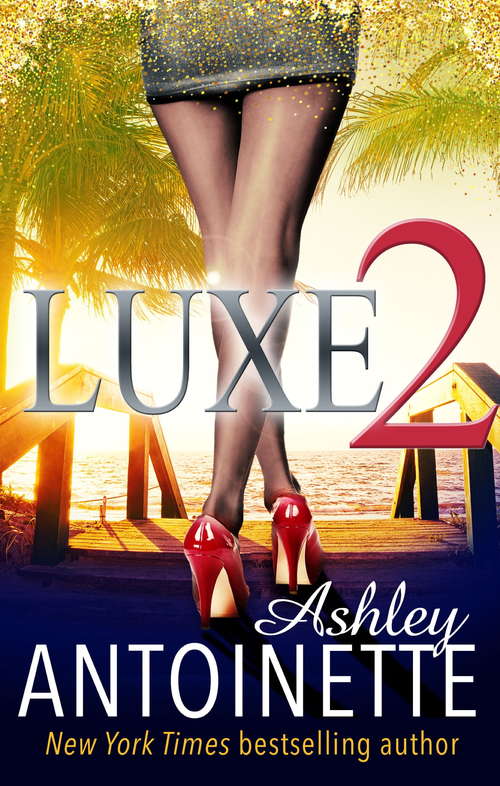 Book cover of Luxe Two: A La La Land Addiction: A Novel (Luxe #2)