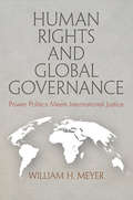 Human Rights and Global Governance: Power Politics Meets International Justice (Pennsylvania Studies in Human Rights)