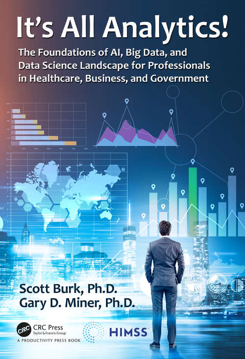 Book cover of It's All Analytics!: The Foundations of Al, Big Data and Data Science Landscape for Professionals in Healthcare, Business, and Government