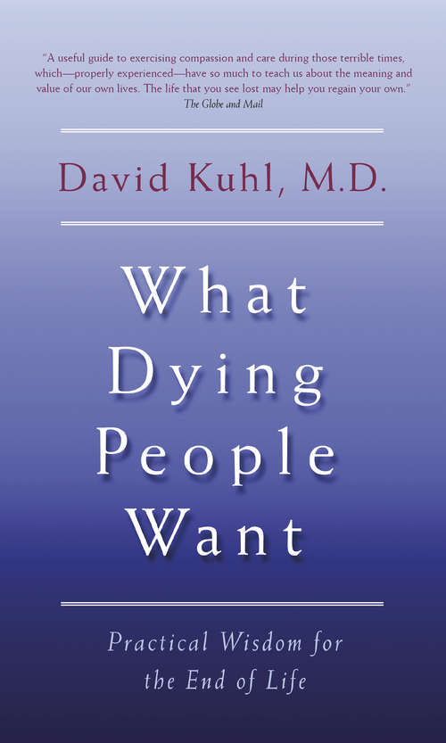 Book cover of What Dying People Want: Practical Wisdom for the End of Life