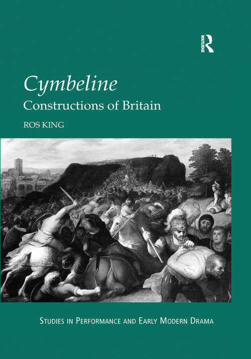 Cymbeline: Constructions of Britain (Studies in Performance and Early Modern Drama)
