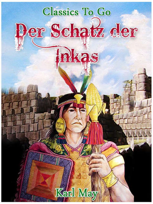 Der Schatz der Inkas: Revised Edition Of Original Version (Classics To Go)