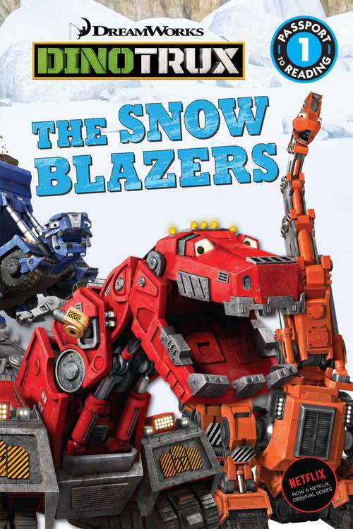 Book cover of Dinotrux: The Snow Blazers
