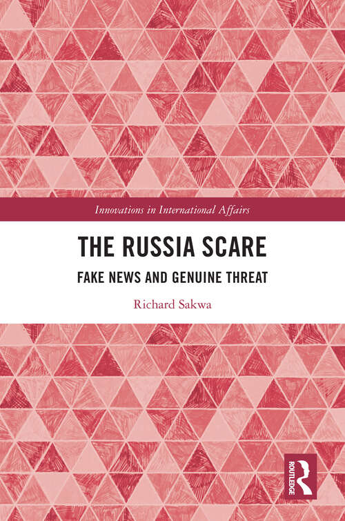 Book cover of The Russia Scare: Fake News and Genuine Threat (Innovations in International Affairs)
