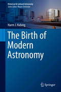 The Birth of Modern Astronomy (Historical & Cultural Astronomy)