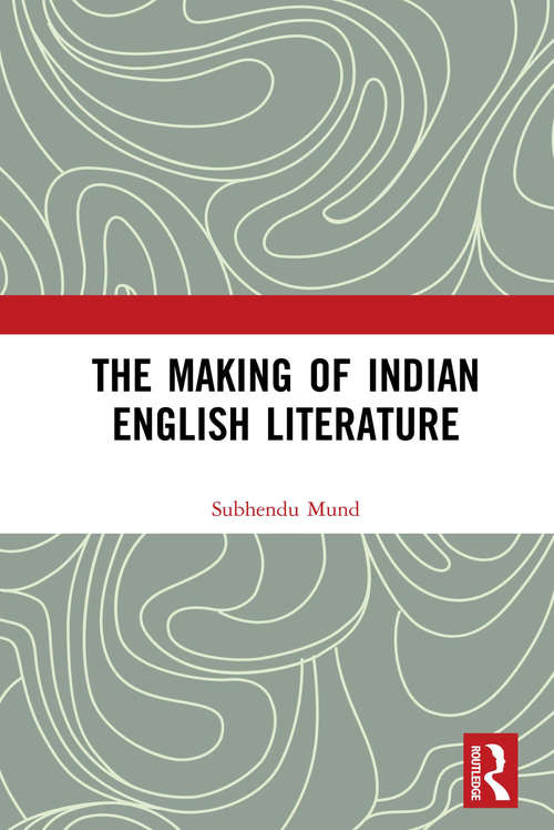 Book cover of The Making of Indian English Literature