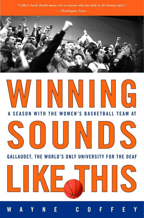 Book cover of Winning Sounds Like This: A Season with the Women's Basketball Team at Gallaudet, the World's Only University for the Deaf