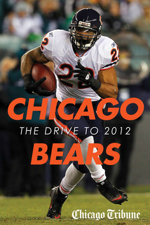 Chicago Bears: The Drive to 2012