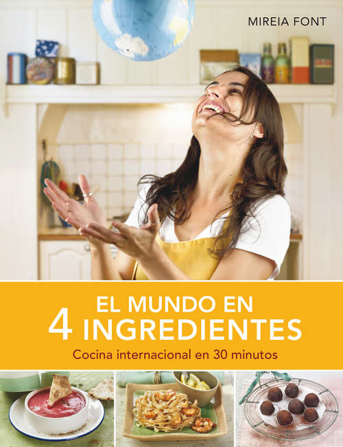 Book cover of El mundo en 4 ingredientes: Cocina internacional en 30 minutos