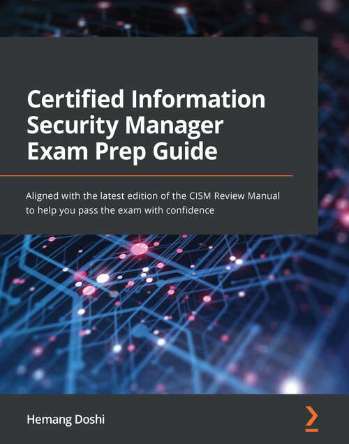 Book cover of Certified Information Security Manager Exam Prep Guide: Aligned with the latest edition of the CISM Review Manual to help you pass the exam with confidence