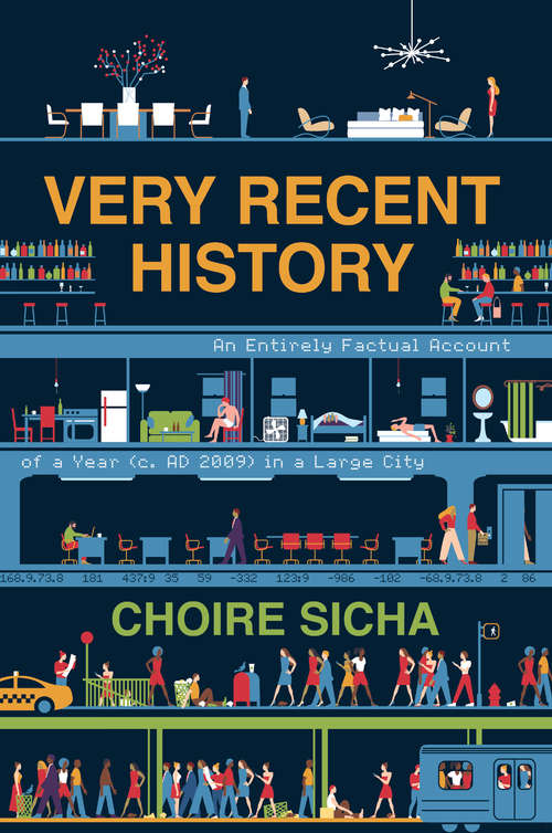 Very Recent History: An Entirely Factual Account of a Year (c. AD 2009) in a Large City