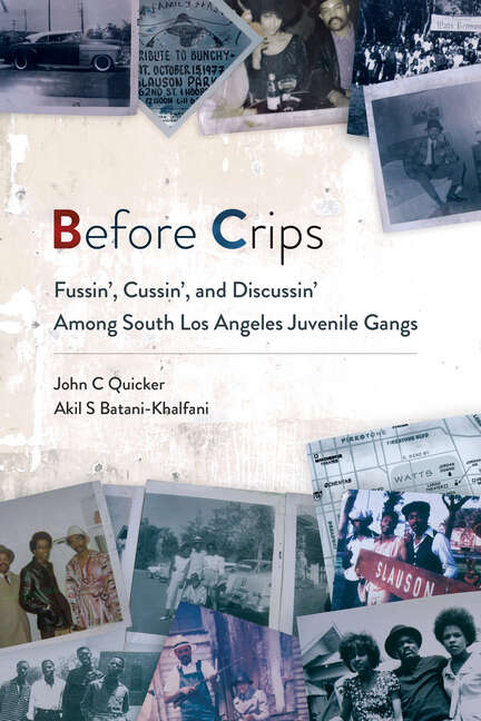 Book cover of Before Crips: Fussin', Cussin', and Discussin' among South Los Angeles Juvenile Gangs (Studies in Transgression)