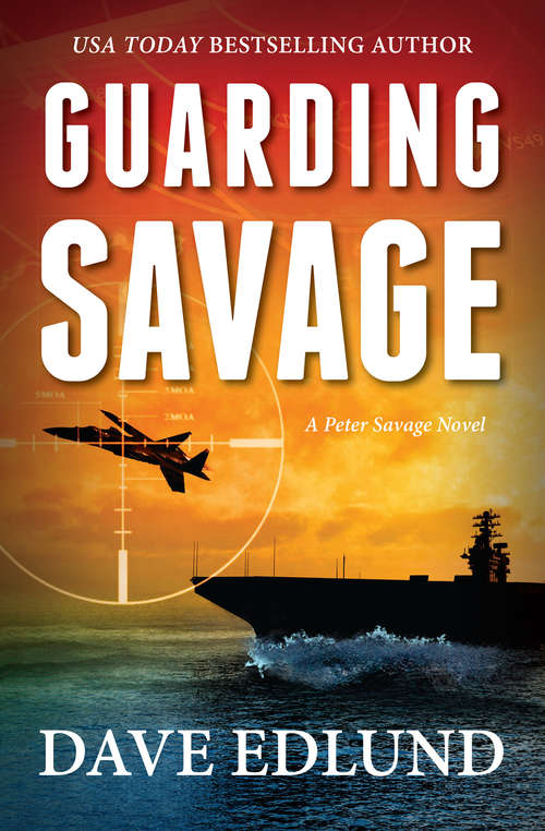 Book cover of Guarding Savage: A Peter Savage Novel (Peter Savage #5)