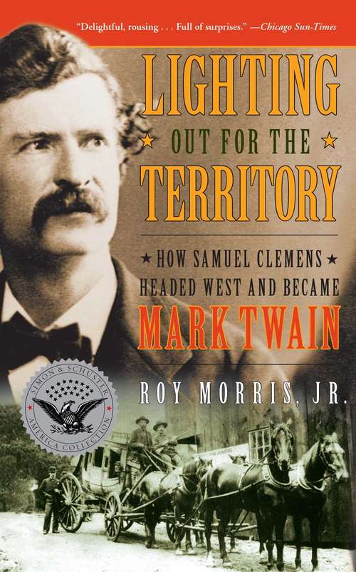 Book cover of Lighting Out for the Territory: How Samuel Clemens Headed West and Became Mark Twain