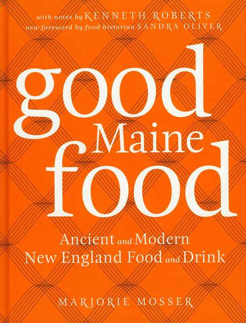 Book cover of Good Maine Food: Ancient and Modern New England Food & Drink (3rd Edition)