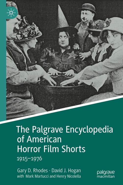Book cover of The Palgrave Encyclopedia of American Horror Film Shorts: 1915–1976 (1st ed. 2022)