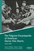 The Palgrave Encyclopedia of American Horror Film Shorts: 1915–1976