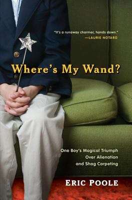 Book cover of Where's My Wand?: One Boy's Magical Triumph over Alienation and Shag Carpeting