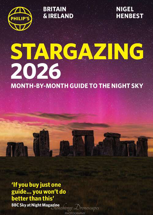 Book cover of Philip's 2026 Stargazing Month-by-Month Guide to the Night Sky Britain & Ireland: Month-by-Month Guide to the Night Sky Britain & Ireland (Philip's Stargazing)