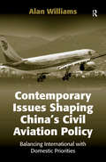 Contemporary Issues Shaping China’s Civil Aviation Policy: Balancing International with Domestic Priorities