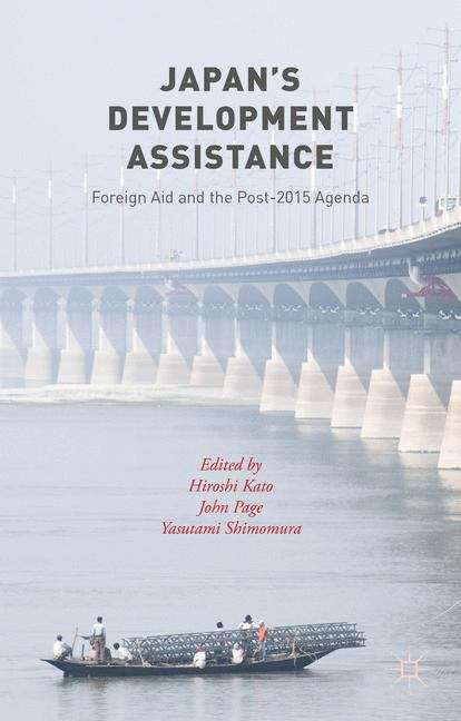 Japan�s Development Assistance: Foreign Aid And The Post-2015 Agenda