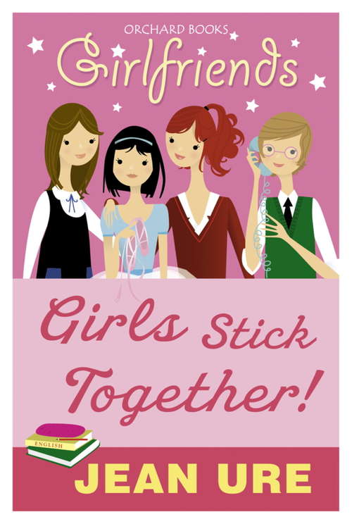 Book cover of Girlfriends: Girls Stick Together!