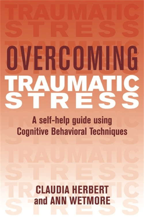 Book cover of Overcoming Traumatic Stress: A Self-Help Guide Using Cognitive Behavioral Techniques