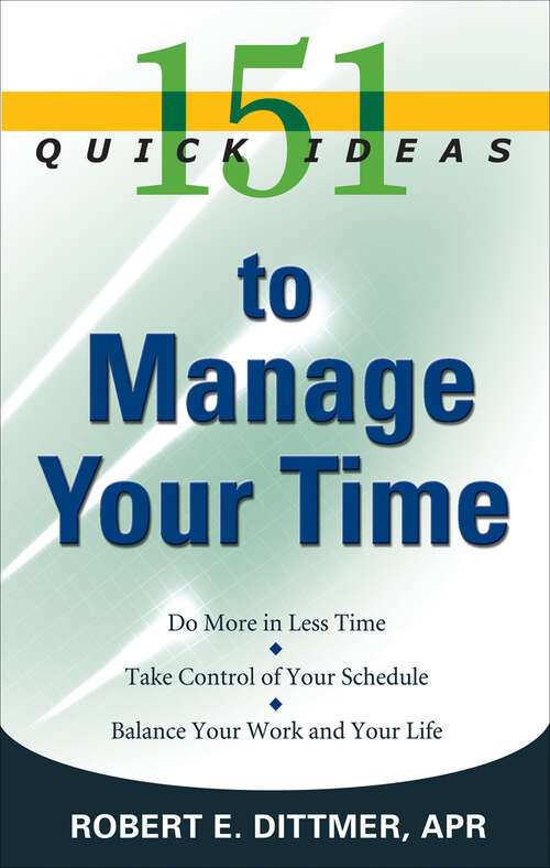 Book cover of 151 Quick Ideas to Manage Your Time (151 Quick Ideas)