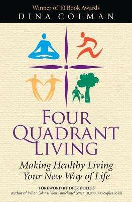 Book cover of Four Quadrant Living : Making Healthy Living Your New Way of Life